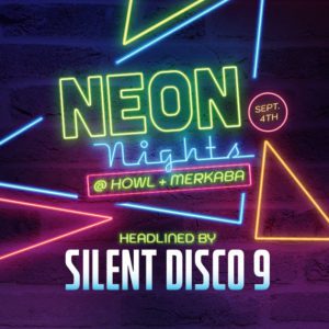Neon Nights at Howl at the Moon and Merkaba Headlined by Silent Disco 9